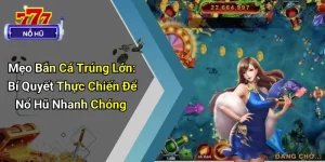 Mẹo Bắn Cá Trúng Lớn