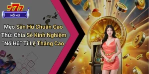 Mẹo Săn Hũ Chuẩn Cao Thủ