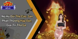 Nổ Hũ Đổi Thẻ Cào