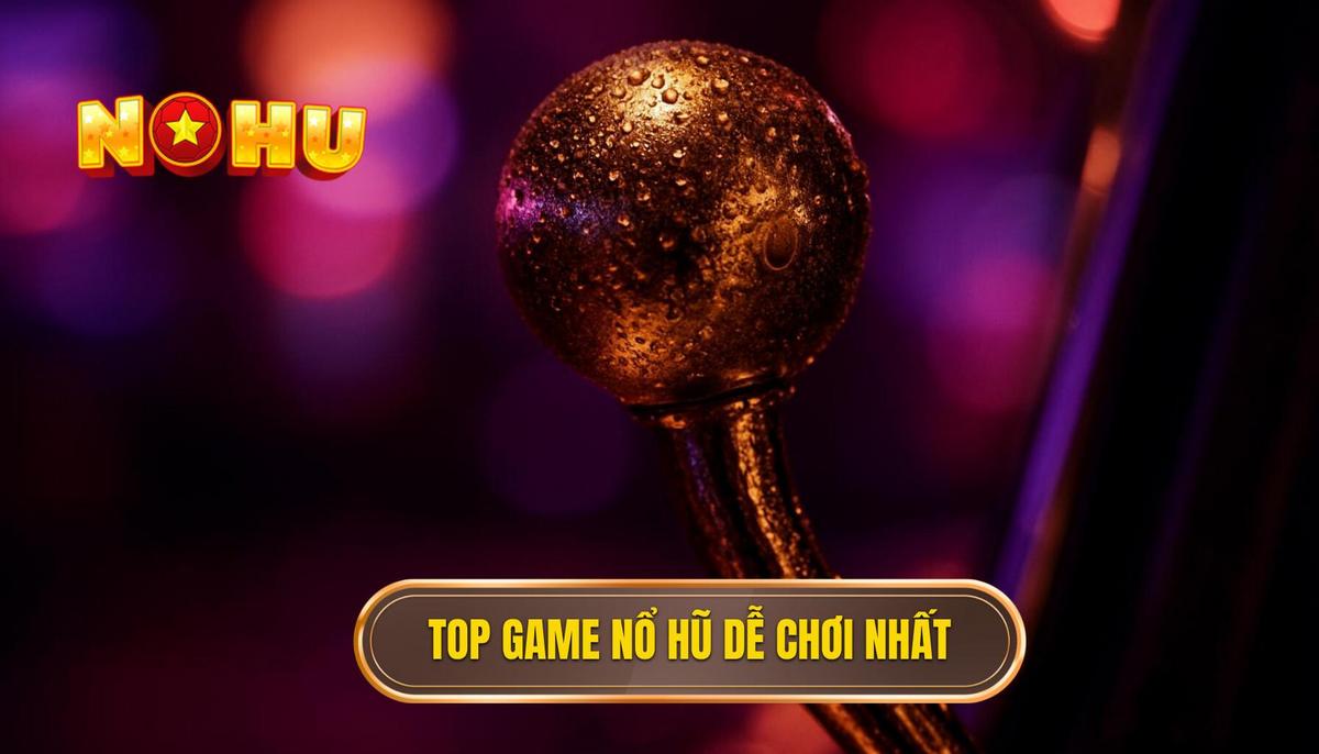 Top Game Nổ Hũ Ít Vốn Dễ Nổ Nhất Cho Người Mới: Bí Quyết Đổi Đời 2 Danh Sách Đề Xuất Top Game Nổ Hũ Ít Vốn Dễ Nổ Nhất Cho Người Mới