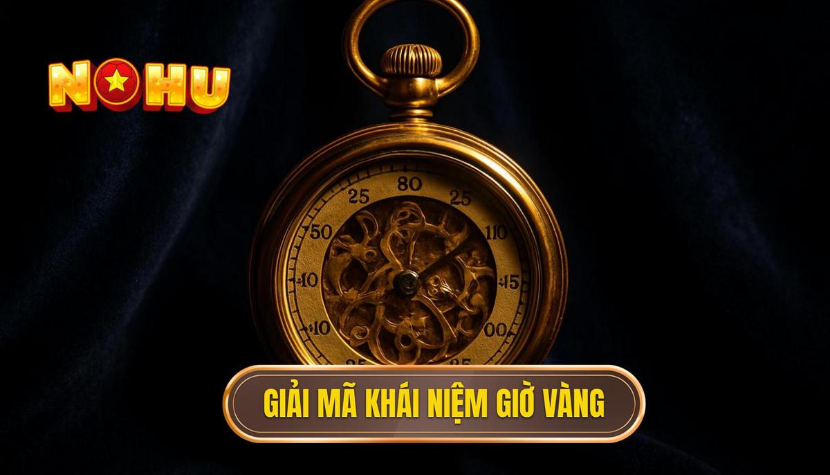 Giải Mã Khái Niệm Nổ Hũ Giờ Vàng