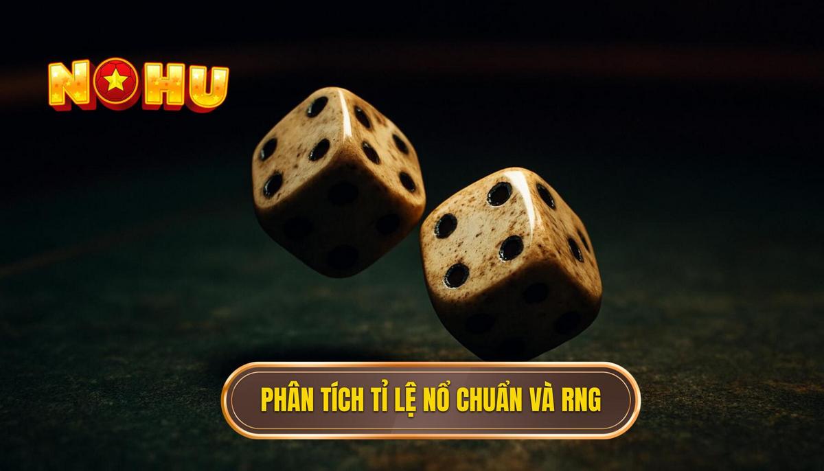 Phân tích tỉ lệ nổ chuẩn (RTP) và cơ chế RNG