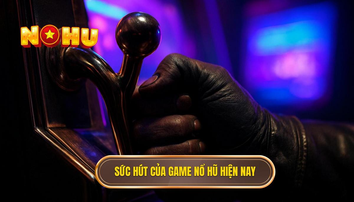 Giải mã sức hút của các dòng game nổ hũ nhiều thưởng hiện nay
