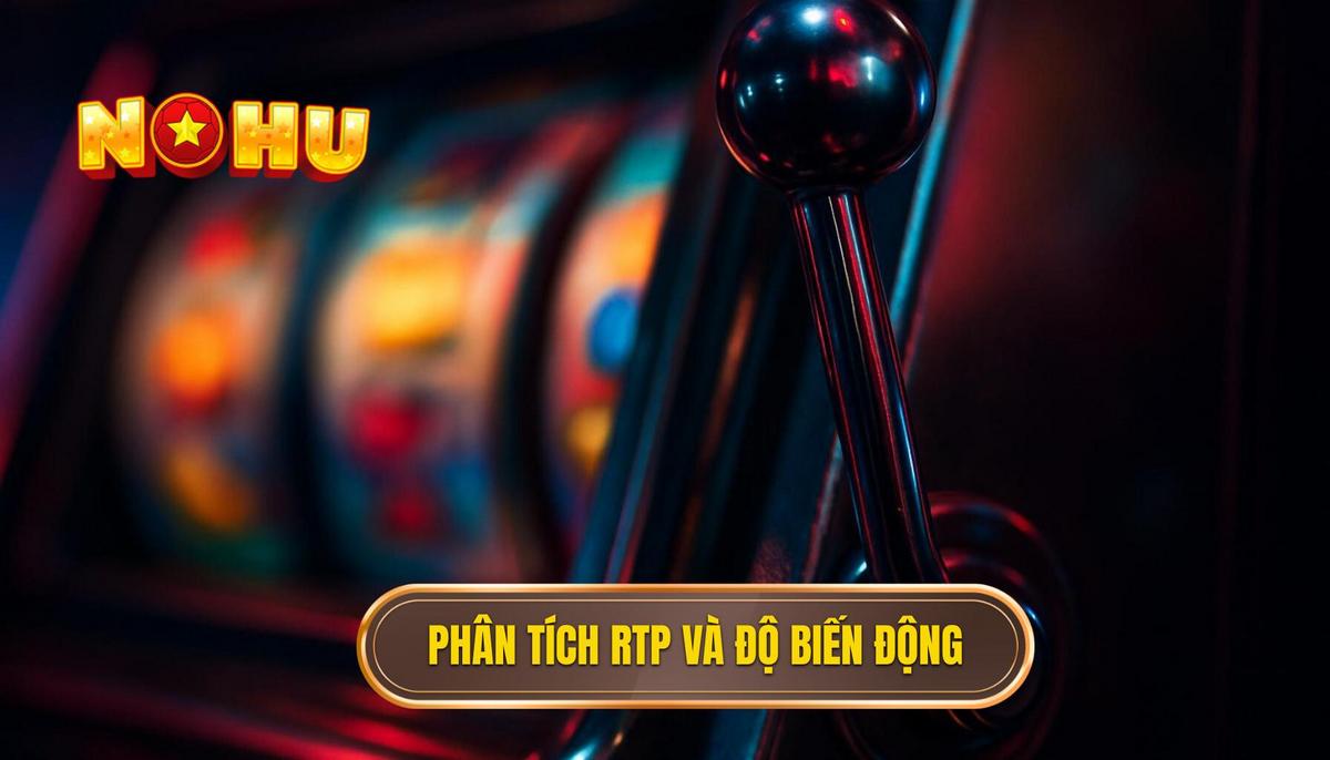 Phân tích biến số RTP và độ biến động trong nổ hũ nhiều thưởng