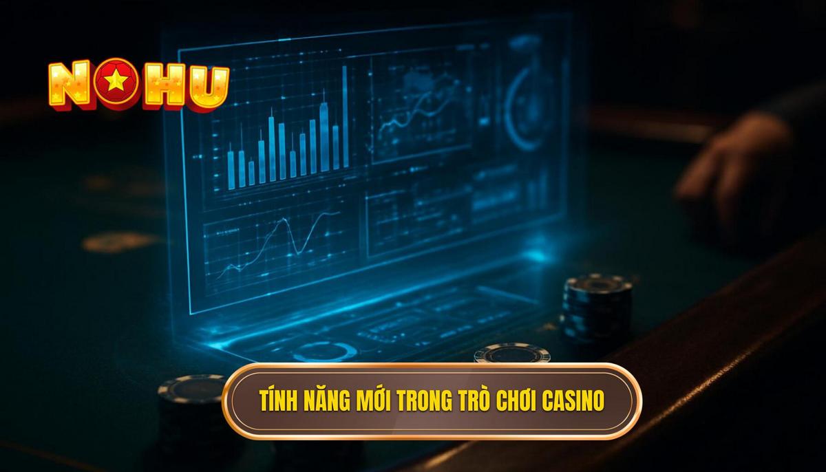 Phân tích các tính năng đột phá trong nổ hũ phong cách casino