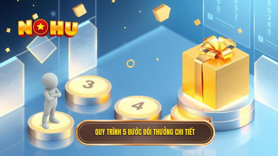  Quy trình 5 bước đổi thưởng chi tiết