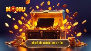 Nổ hũ đổi thưởng iOS uy tín.