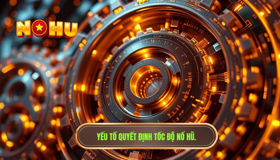 Các yếu tố cốt lõi quyết định tốc độ nổ hũ có ổn định