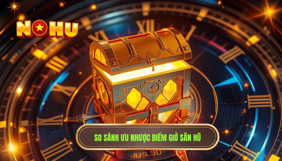Thời điểm nào dễ săn hũ nhất? Bí kíp chinh phục Jackpot từ chuyên gia 3 Bảng so sánh ưu và nhược điểm các khung giờ săn hũ